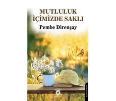 Mutluluk İçimizde Saklı - Pembe Dirençay - Dorlion Yayınları
