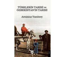 Türklerin Tarihi ve Özbekistan’ın Tarihi - Arminius Vambery - Dorlion Yayınları