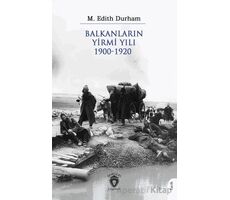 Balkanların Yirmi Yılı 1900 – 1920 - M. Edith Durham - Dorlion Yayınları