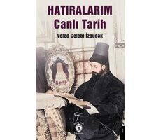 Hatıralarım Canlı Tarih - Veled Çelebi İzbudak - Dorlion Yayınları