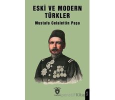 Eski ve Modern Türkler - Mustafa Celalettin Paşa - Dorlion Yayınları
