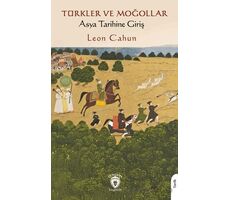 Türkler ve Moğollar Asya Tarihine Giriş - Leon Cahun - Dorlion Yayınları