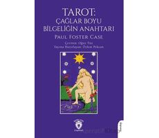 Tarot: Çağlar Boyu Bilgeliğin Anahtarı - Paul Foster Case - Dorlion Yayınları