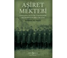 Aşiret Mektebi - Mehmet Ali Neyzi - İş Bankası Kültür Yayınları