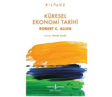 Küresel Ekonomi Tarihi - Robert C. Allen - İş Bankası Kültür Yayınları