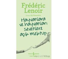 Hayvanlara Ve Hayvanları Sevenlere Açık Mektup - Frederic Lenoir - İş Bankası Kültür Yayınları
