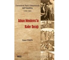 Demokrat Parti Döneminde Kütahya (1950-1960) - Adnan Menderesin Kader Durağı