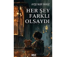 Her Şey Farklı Olsaydı - Ayşe Nur Yavuz - Gece Kitaplığı