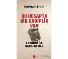 Bu Hesapta Bir Gariplik Var - Ceyhun Elgin - Kırmızı Kedi Yayınevi