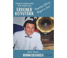 Türkçe Tangoların Son Temsilcisi Erdener Koyutürk - Benian Çulhaoğlu - Cinius Yayınları