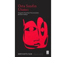 Orta Sınıfın Utancı - Merve Betül Üçer - Ketebe Yayınları