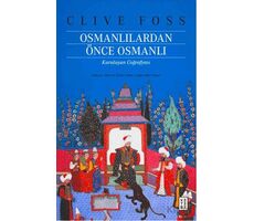 Osmanlılardan Önce Osmanlı - Clive Foss - Ketebe Yayınları