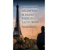 Toros Dağlarında Başlayan Hikayenin Sonunu Paris’te Yazıyorum - İsmail Bosca - Cinius Yayınları