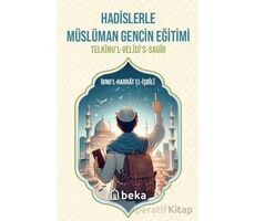 Hadislerle Müslüman Gencin Eğitimi - İbnul Harrat El-İşbili - Beka Yayınları