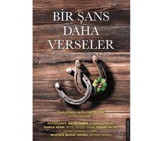 Bir Şans Daha Verseler - Kollektif - Destek Yayınları