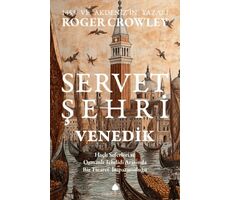 Servet Şehri Venedik - Roger Crowley - April Yayıncılık