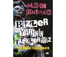 Bizler Yarının Türkleriyiz - Ulrich Gutmair - Kolektif Kitap
