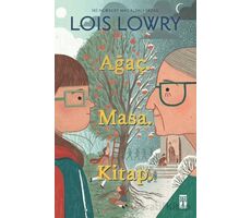 Ağaç. Masa. Kitap. - Lois Lowry - Genç Timaş