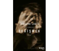 Değişmek - Edouard Louis - Can Yayınları