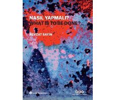 Nasıl Yapmalı? / What Is to Be Done? - Nevzat Sayın - Yapı Kredi Yayınları