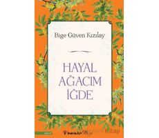 Hayal Ağacım İğde - Bige Güven Kızılay - İnkılap Kitabevi