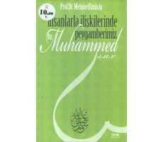 İnsanlarla İlişkilerinde Peygamberimiz Hz. Muhammed (s.a.v) Mehmet Emin Ay - Beyza Kitap