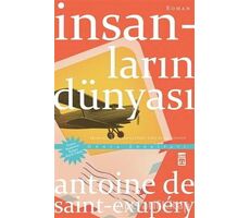 İnsanların Dünyası - Antoine de Saint-Exupery - Timaş Yayınları