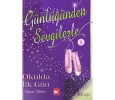 Günlüğünden Sevgilerle 1 - Okulda İlk Gün - Laura Baker - Beyaz Balina Yayınları