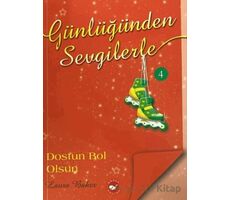 Günlüğünden Sevgilerle 4 - Dostun Bol Olsun - Laura Baker - Beyaz Balina Yayınları
