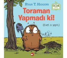 Toraman Yapmadı Ki! (Organik Kitap) - Ryan T. Higgins - Beyaz Balina Yayınları