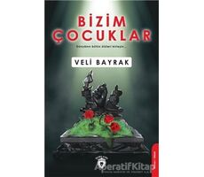 Bizim Çocuklar - Veli Bayrak - Dorlion Yayınları