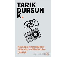 Kayabaşı Uygarlığının Yükselişi ve Birdenbire Çöküşü - Tarık Dursun K. - İthaki Yayınları