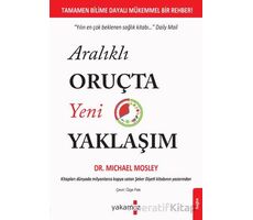 Aralıklı Oruçta Yeni Yaklaşım - Michael Mosley - Yakamoz Yayınevi
