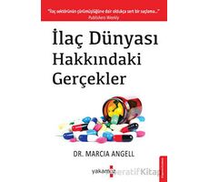 İlaç Dünyası Hakkındaki Gerçekler - Marcia Angell - Yakamoz Yayınevi