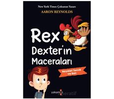 Rex Dexter’ın Maceraları - Hayalet Tavuk ve Ben - Aaron Reynolds - Yakamoz Yayınevi
