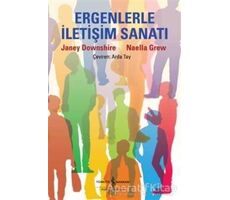 Ergenlerle İletişim Sanatı - Naella Grew - İş Bankası Kültür Yayınları