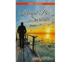Hayat Bir Şarkıdır - Orhan Selen - Barış Kitap