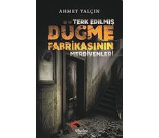 Terk Edilmiş Düğme Fabrikasının Merdivenleri - Ahmet Yalçın - Uludaz Yayınları