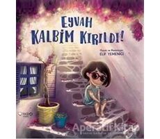 Eyvah Kalbim Kırıldı! - Elif Yemenici Şen - Redhouse Kidz Yayınları