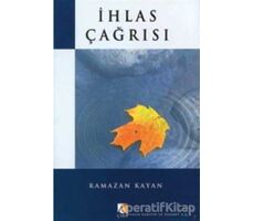 İhlas Çağrısı - Ramazan Kayan - Çıra Yayınları