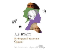 Bir Biyografi Yazarının Öyküsü - A. S. Byatt - Everest Yayınları