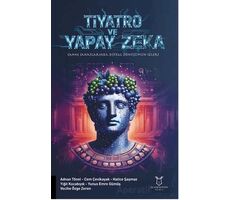 Tiyatro Ve Yapay Zeka “Sahne Sanatlarında Dijital Dönüşümün İzleri”