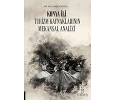 Konya İli Turizm Kaynaklarının Mekansal Analizi - Aslı Deniz Adıgüzel - Akademisyen Kitabevi