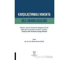 Karşılaştırmalı Hukukta Aile Arabuluculuğu - Mubin Burak Çelik - Akademisyen Kitabevi