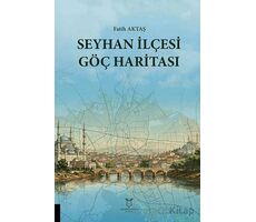 Seyhan İlçesi Göç Haritası - Fatih Aktaş - Akademisyen Kitabevi