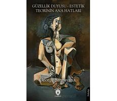 Güzellik Duyusu - Estetik Teorinin Ana Hatları - George Santayana - Dorlion Yayınları