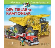 Dev Tırlar Ve Kamyonlar Dünyayı Öğreniyorum - CHhristian Tielmann - İş Bankası Kültür Yayınları
