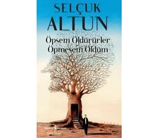 Öpsem Öldürürler Öpmesem Öldüm - Selçuk Altun - İş Bankası Kültür Yayınları