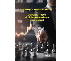 Stratejik Karar Alma Süreci ve Muhasebe - Finans Bilgi Sistemi İlişkisinde Bilgi Kalitesi