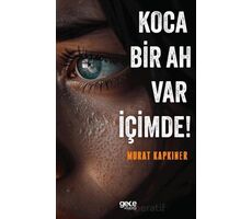 Koca Bir Ah Var İçimde! - Murat Kapkıner - Gece Kitaplığı